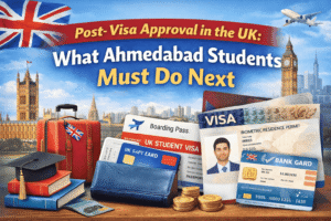 Post-Visa Approval in the UK: What Ahmedabad Students Must Do Next
